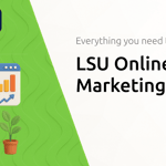 LSU Online Digital Marketing Course: Everything You Need to Know