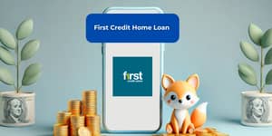 First Credit Home Loan: See everything you need to know