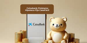 Caixabank Préstamo Hipoteca Fija CasaFácil: Vea todo lo que necesita saber