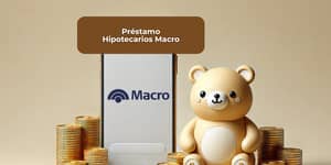 Préstamo Hipotecarios Macro: Vea todo lo que necesita saber