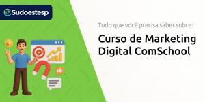 Curso de Marketing Digital ComSchool: Tudo que Você Precisa Saber