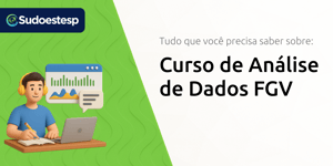 Curso de Análise de Dados FGV: Tudo o Que Você Precisa Saber Sobre