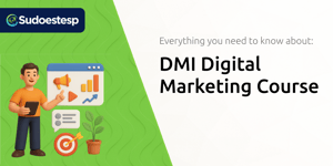DMI Digital Marketing Course: Everything You Need to Know