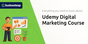 Udemy Digital Marketing Course: Everything You Need to Know