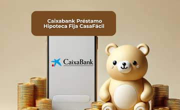 Caixabank Préstamo Hipoteca Fija CasaFácil: Vea todo lo que necesita saber