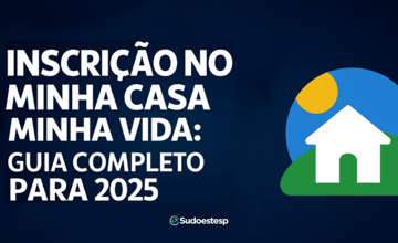 Inscrição no Minha Casa Minha Vida: Guia Completo para 2025